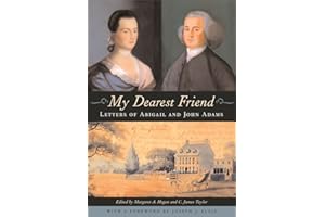 My Dearest Friend: Letters of Abigail and John Adams