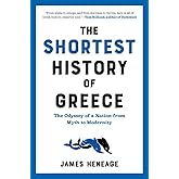The Shortest History of Greece: The Odyssey of a Nation from Myth to Modernity (The Shortest History Series)