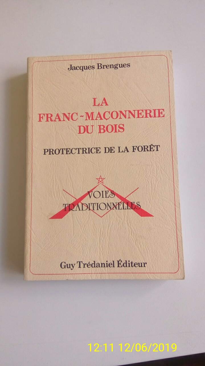 Amazon Fr La Franc Maconnerie Du Bois Protectrice De La Foret Brengues Jacques Livres
