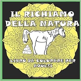 Il Richiamo Della Natura Libro Da Colorare Per Adulti Libro Divertente Da Colorare Regalo Per Amanti Degli Animali Animali Che Cagano Animali Che Da Colorare Per Adulti Italian Edition Rancho Mandala