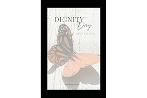 Dignity Day: A guidebook for anyone searching for comfort and clarity relative to the end-of-life medications