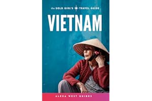 Vietnam: The Solo Girl's Travel Guide