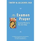 The Examen Prayer: Ignatian Wisdom for Our Lives Today