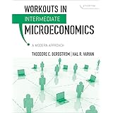 Workouts in Intermediate Microeconomics: for Intermediate Microeconomics: A Modern Approach, Eighth Edition