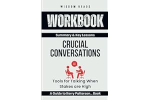 Workbook For Crucial Conversations: Tools for Talking When Stakes are High: A Guide to Implementing Kerry Patterson, Joseph Grenny, Ron McMillan, Al Switzler & Emily Gregory Book