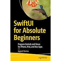 SwiftUI for Absolute Beginners: Program Controls and Views for iPhone, iPad, and Mac Apps