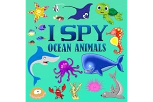 I Spy Ocean Animals: A Fun Guessing Game Sea Creature Pictures Book for Kids Ages 2-5 | Gift for Toddlers and Preschool (Picture Puzzle Book for Kindergartners)
