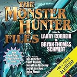 The Monster Hunter Files by Larry Correia, Jonathan Maberry