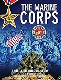 The Marine Corps: Three Centuries of Glory by B.L. Crumley