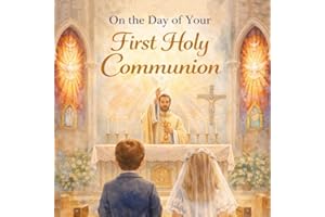 On the Day of Your First Holy Communion: A Beautiful Catholic Keepsake Story of Children Receiving Jesus in the Holy Eucharis