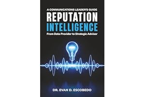 Reputation Intelligence: A Communications Leader's Guide: From Data Provider to Strategic Advisor