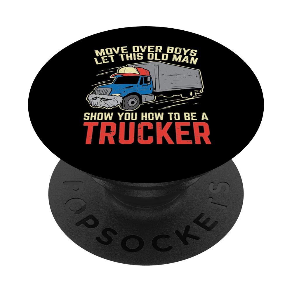 Move Over Boys Old Man Trucker Funny Truck Driver Men Gift PopSockets Grip and Stand for Phones and Tablets