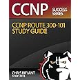 Chris Bryant's CCNP ROUTE 300-101 Study Guide