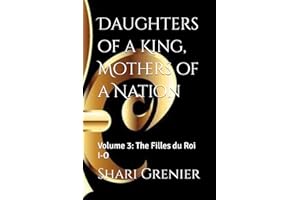 Daughters of a King, Mothers of a Nation: Volume 3: The Filles du Roi I-O