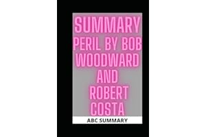 SUMMARY: PERIL BY BOB WOODWARD AND ROBERT COSTA