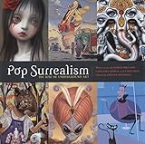 Pop Surrealism: The Rise of Underground Art by 