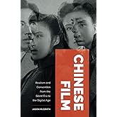 Chinese Film: Realism and Convention from the Silent Era to the Digital Age