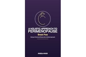 A holistic Approach to Perimenopause: Break Free conquer hormonal chaos with a holistic approach