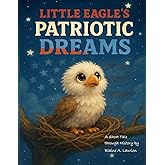 Little Eagles Patriotic Dreams (Little Eagles Great Adventures)