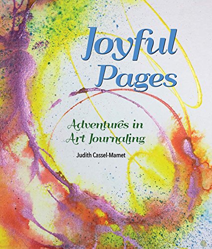 Joyful Pages: Adventures in Art Journaling