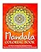 Mandala Coloring Book: Get These 30 Amazing Mandala Designs That You Can Color For Adults And Feel Amazing Afterwards (coloring book, adult coloring ... adult coloring book, mandala mind meditation) by 