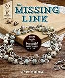 The Missing Link: From Basic to Beautiful Wirework Jewelry by Cindy Wimmer