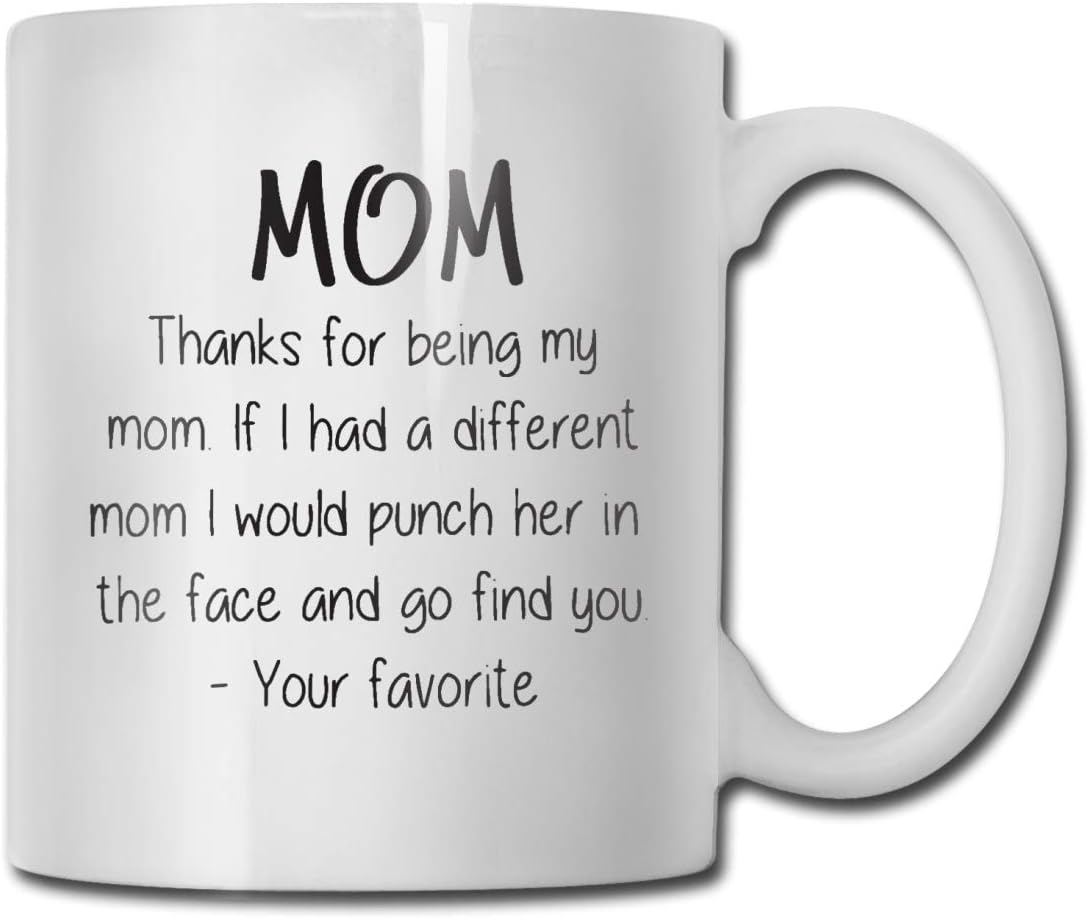 Thanks For Being My Mom Funny Coffee Mug - Best Birthday Gifts for Mom, Women - Unique Gag Valentine's Present for Her from Daughter or Son - Top Bday Gift Idea for a Mother - Fun & Cool Novelty Cup