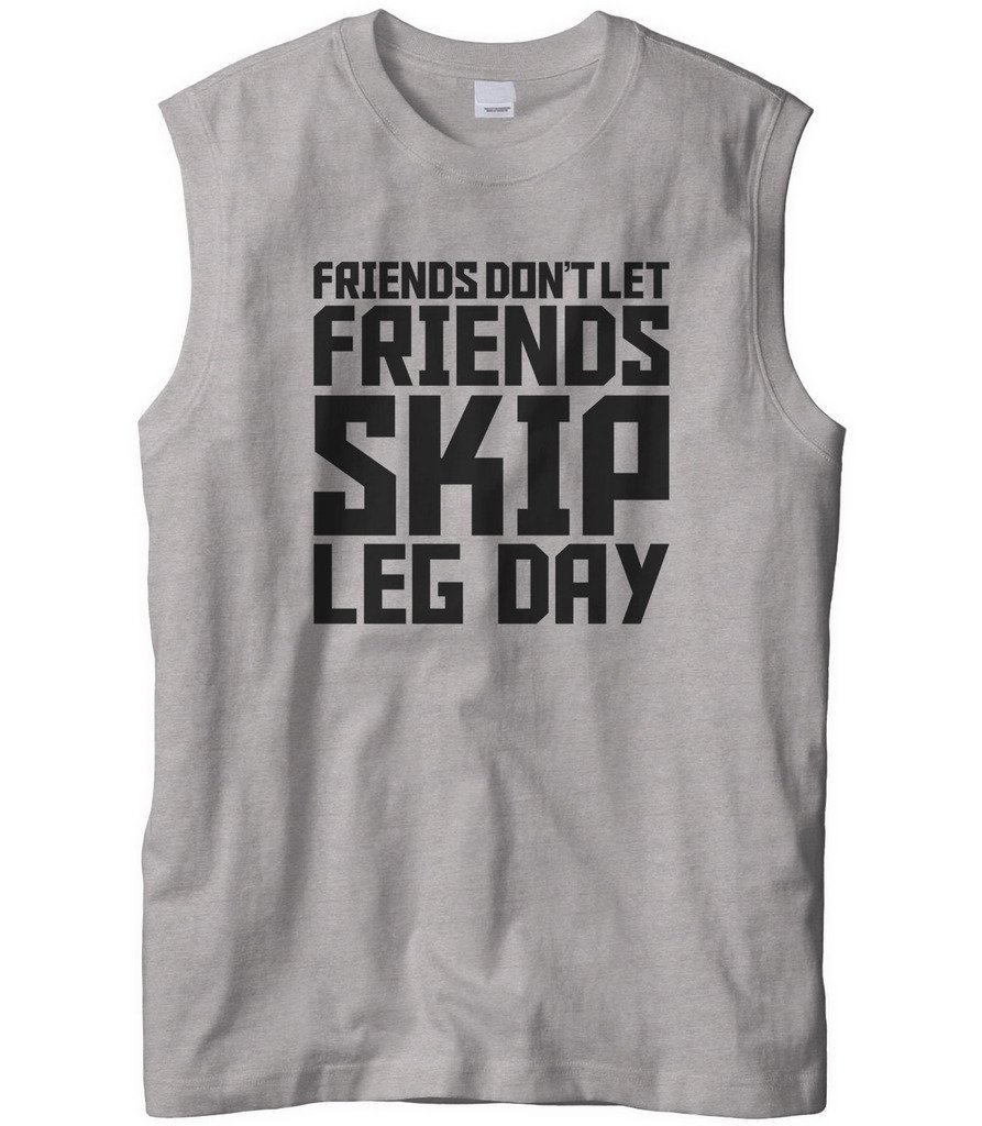  Friends Don't Let. Skip Leg Day, Workout Sleeveless T-shirt