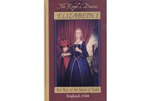 Elizabeth I: Red Rose of the House of Tudor, England, 1544 (The Royal Diaries)