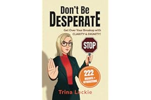 Don't Be DESPERATE: Get Over Your Breakup with CLARITY & DIGNITY! (222 Insights + Affirmations)