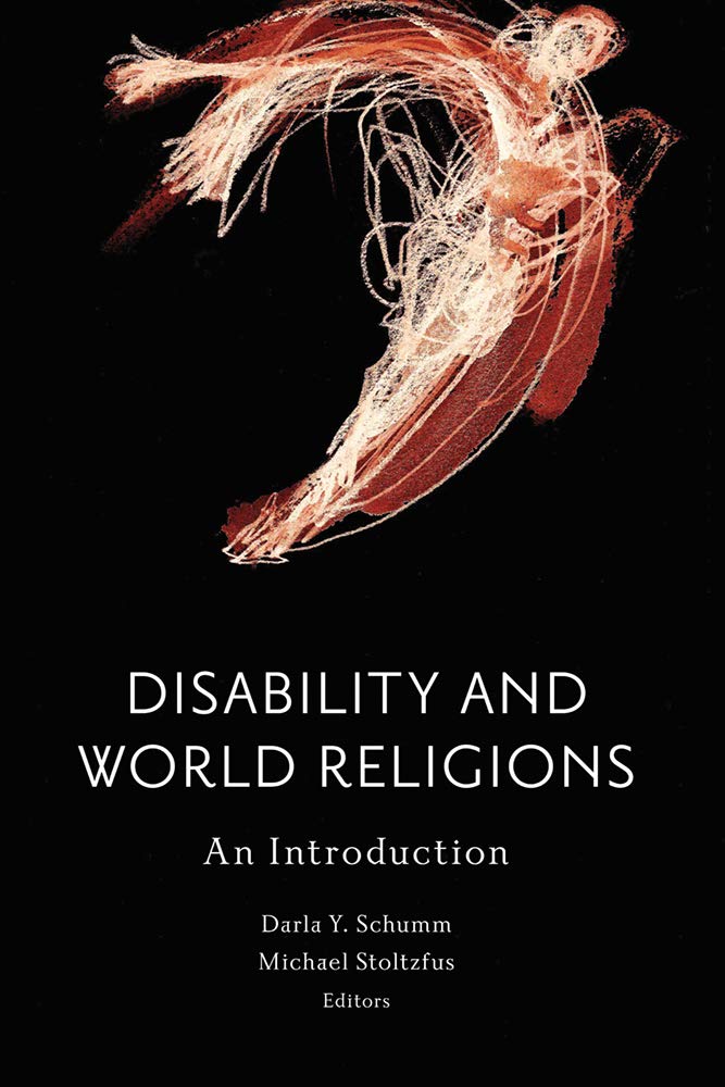 Disability And World Religions An Introduction Studies In Religion Theology And Disability Schumm Darla Y Stoltzfus Michael 9781481305211 Amazon Com Books