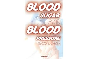 Blood Sugar And Blood Pressure Log Book: Amazing 2 in 1 Diabetes and Blood Pressure Log Book for Daily and Weekly to Monitor Sugar and Blood Pressure Levels for 54 Weeks at 4 Times a Day