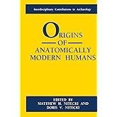 Origins of Anatomically Modern Humans (Interdisciplinary Contributions to Archaeology)