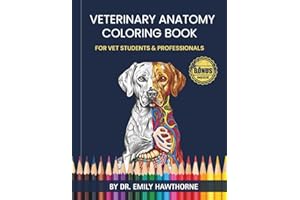 Veterinary Anatomy Coloring Book: A Vet Coloring Book for Visual Learning, Exam Preparation, and Clinical Anatomy