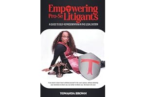 Empowering Pro Se Litigants: A Guide to Self-Representation in the Legal System