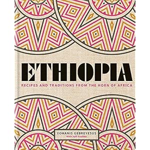 Ethiopia: Recipes and traditions from the horn of Africa