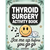 Thyroid Surgery Activity Book: A Calm, Funny Companion for Thyroidectomy Rest Days | Creative Pages That Fit Cancer Support Gift Lists and Gentle Post-Op Distraction Needs (Recovery Series)
