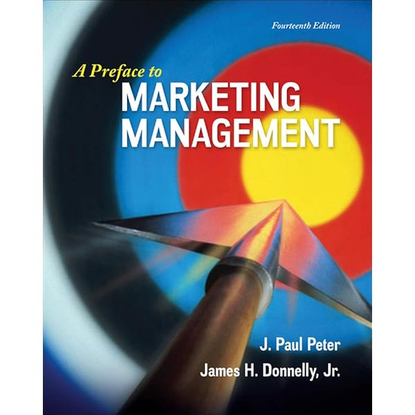 A PREFACE TO MARKETING MANAGEMENT: Peter, J. Paul, Donnelly