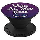 Brave New Look Wonderland We're All Mad Here Pop Sockets Stand for Smartphones and Tablets