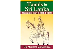 Tamils in Sri Lanka: A Comprehensive History (C. 300 BC - C. 2000 AD)