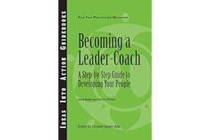 Becoming a Leader Coach: A Step-by-Step Guide to Developing Your People
