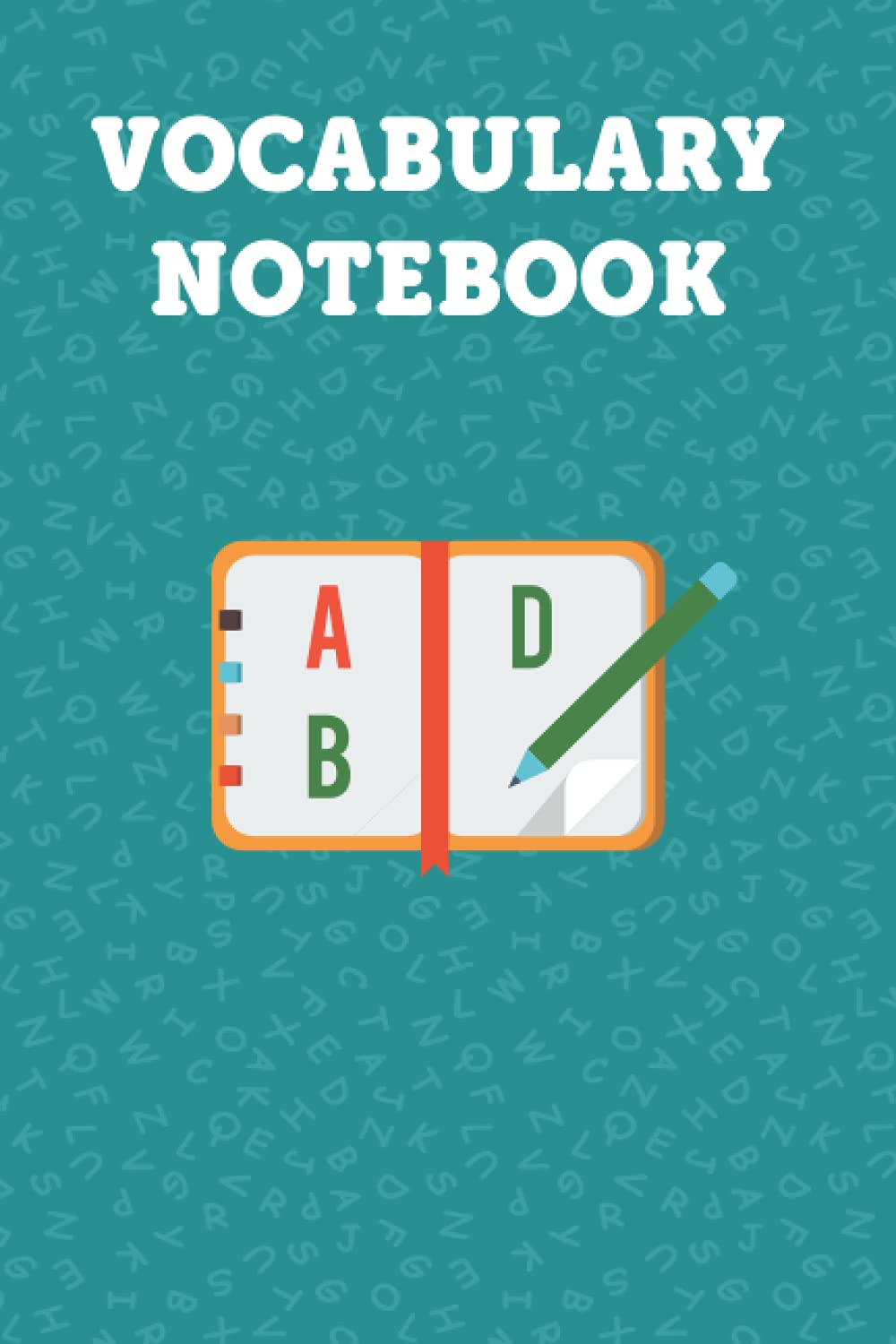 Vocabulary Notebook: 120 page (vocabulary notebook with tabs), 3 Columns, Blank Lined Vocabulary Notebooks, Record Foreign Language Learning (Large, 6 x 9)