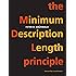 The Minimum Description Length Principle (Adaptive Computation and Machine Learning series)