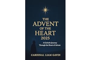 Advent 2025: A Catholic Journey Through the Heart of Advent