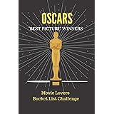 Oscars - “Best Picture” Winners: Movie Lovers Bucket List Challenge Journal, Movie Critics Notebook, Academy Awards Devotee D