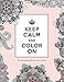 Keep Calm and Color On: The Coloring Book for Your Inner Creative (Adult Coloring Books)