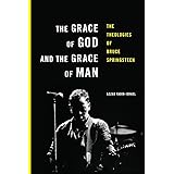 The Grace of God and the Grace of Man: The Theologies of Bruce Springsteen