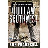 Crime Buff's Guide To OUTLAW SOUTHWEST (Crime Buff's Guides Book 1)