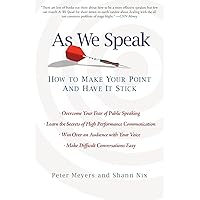 As We Speak: How to Make Your Point and Have It Stick