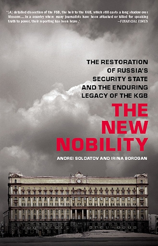 Download The New Nobility: The Restoration of Russia's Security State and the Enduring Legacy of the KGB (English Edition) PDF